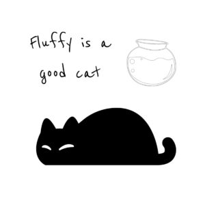 Fluffy is a good cat