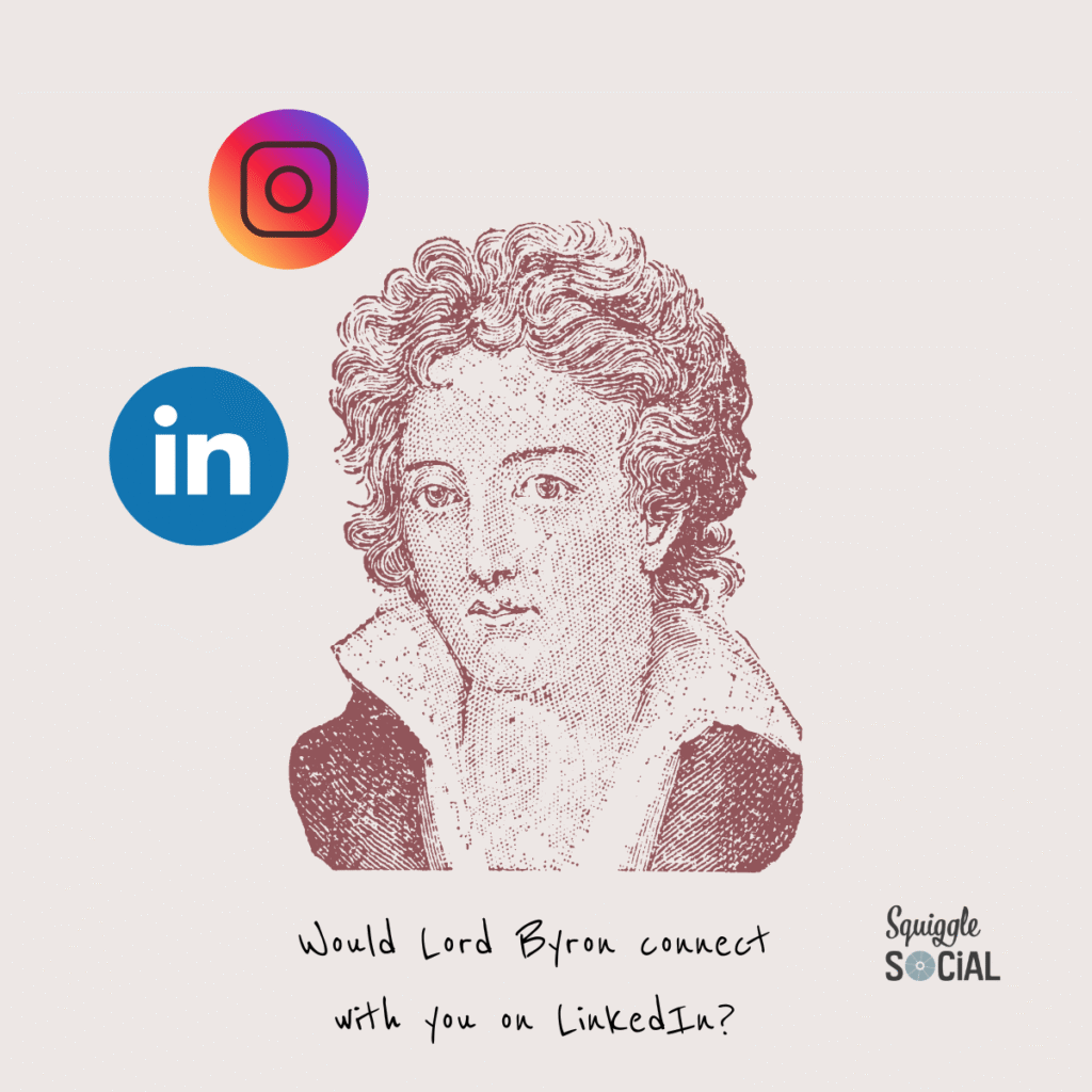 Image of Lord Byron surrounded by social media icons.
Text says : would Lord Byron connect with you on LinkedIn?